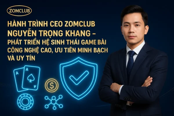 Tác giả Nguyễn Trọng Khang — biên tập viên nội dung ZomClub
