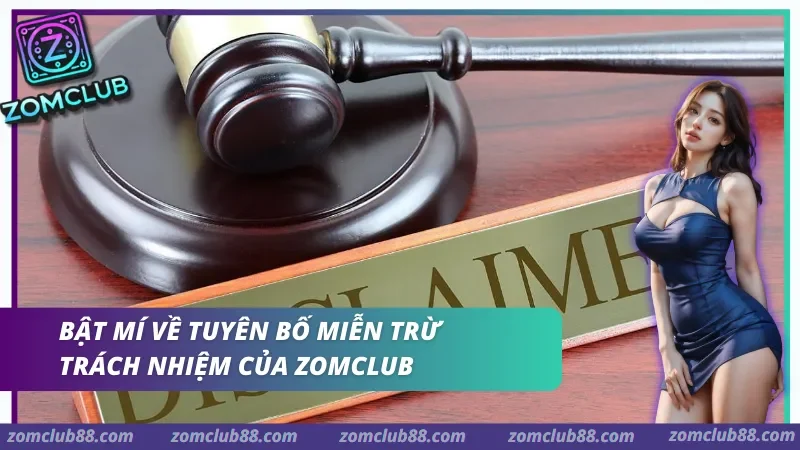 Tuyên bố miễn trừ trách nhiệm ZomClub — quy định giới hạn trách nhiệm